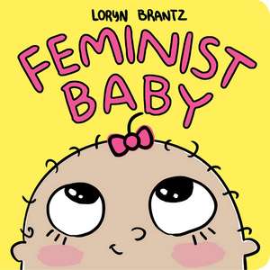 Feminist Baby de Loryn Brantz