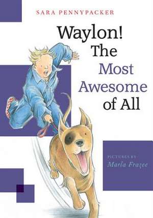 Waylon! The Most Awesome of All (Waylon! Book 3) de Sara Pennypacker