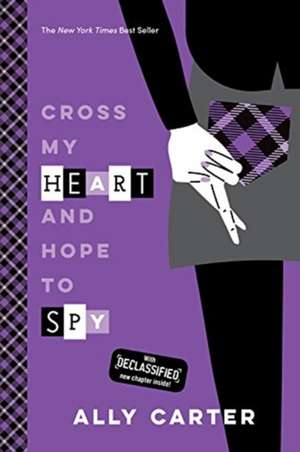 Cross My Heart and Hope to Spy (10th Anniversary Edition) de Ally Carter