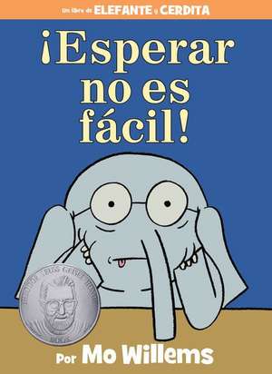 ¡Esperar no es fácil! (Spanish Edition) de Mo Willems