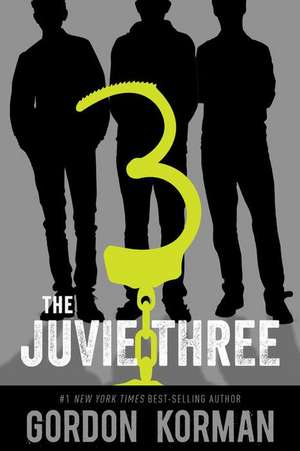 The Juvie Three (repackage) de Gordon Korman