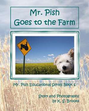 Mr. Pish Goes to the Farm de K. S. Brooks