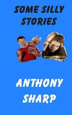 Some Silly Stories de Anthony Sharp