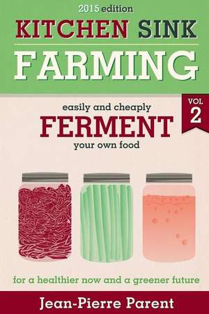 Kitchen Sink Farming Volume 2 de Jean-Pierre Parent