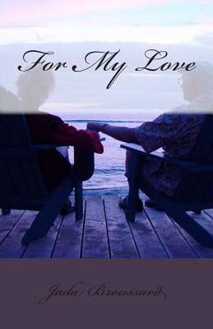 For My Love de Jada Broussard