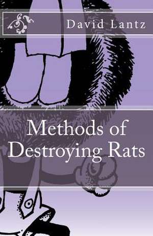 Methods of Destroying Rats de MR David Lantz