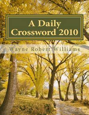 A Daily Crossword 2010 de Williams, Wayne Robert