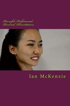 Powerful, Professional, Personal Presentations de Ian McKenzie