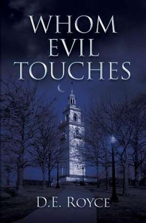 Whom Evil Touches de D. E. Royce