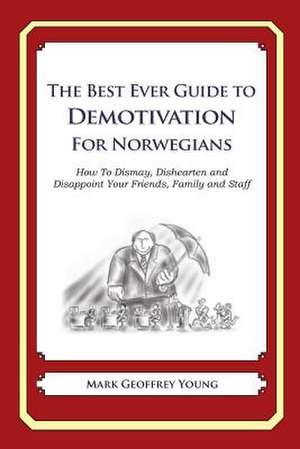 The Best Ever Guide to Demotivation for Norwegians de Mark Geoffrey Young