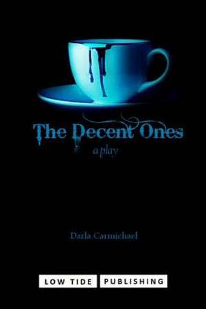 The Decent Ones de Darla Carmichael