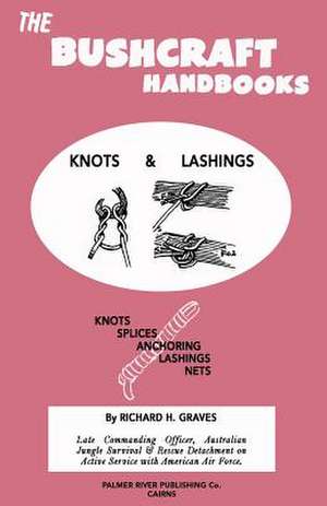 The Bushcraft Handbooks - Knots & Lashings de Richard H. Graves