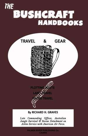 The Bushcraft Handbooks - Travel & Gear de Richard H. Graves