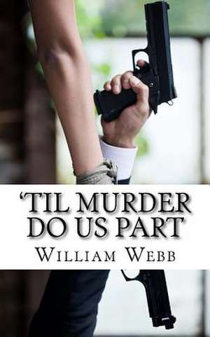 'Til Murder Do Us Part de William Webb
