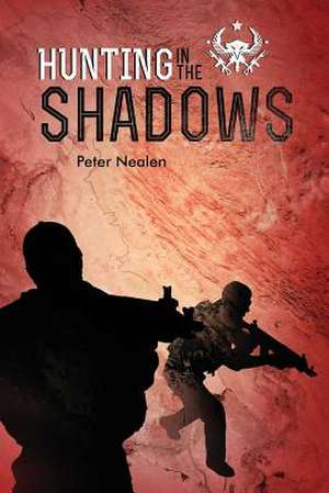 Hunting in the Shadows de Peter Nealen