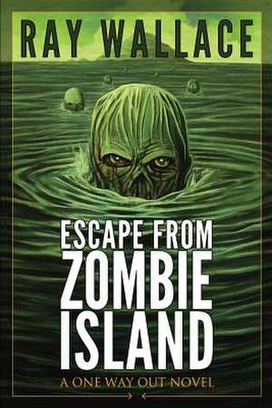 Escape from Zombie Island de Ray Wallace