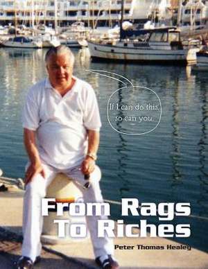 From Rags to Riches de Peter Thomas Healey