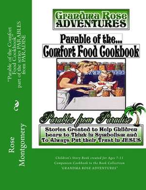 Parable of the Comfort Food Cookbook de Rose Montgomery