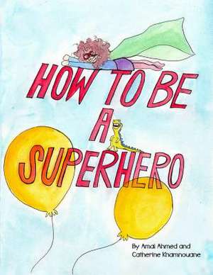 How to Be a Superhero de Amal Ahmed