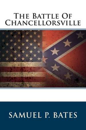 The Battle of Chancellorsville de Samuel P. Bates