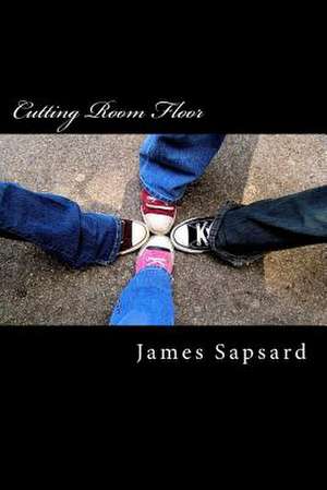 Cutting Room Floor de James Sapsard