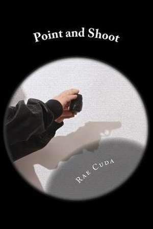 Point and Shoot de Rae a. Cuda