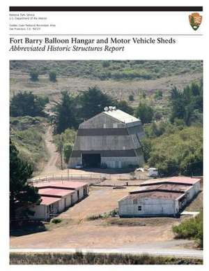 Fort Barry Balloon Hangar and Motor Vehicle Sheds de National Park Service, U. S. Department