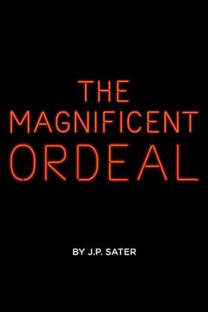 The Magnificent Ordeal de J. P. Sater