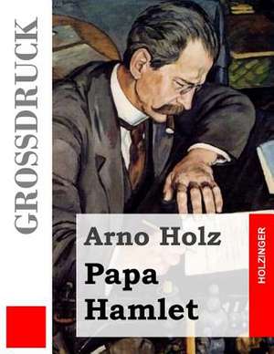 Papa Hamlet (Grossdruck) de Arno Holz