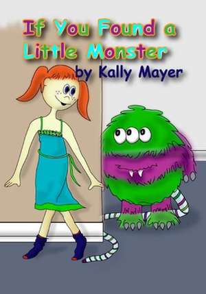 If You Found a Little Monster de Kally Mayer