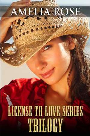 License to Love Series de Amelia Rose