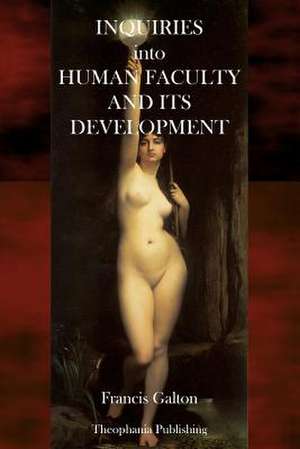 Inquiries Into Human Faculty and Its Development de Francis Galton