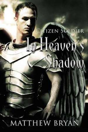 In Heaven's Shadow de Matthew Bryan