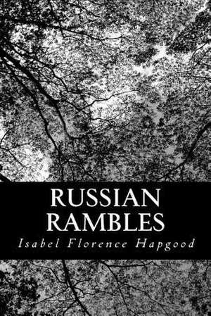 Russian Rambles de Isabel Florence Hapgood