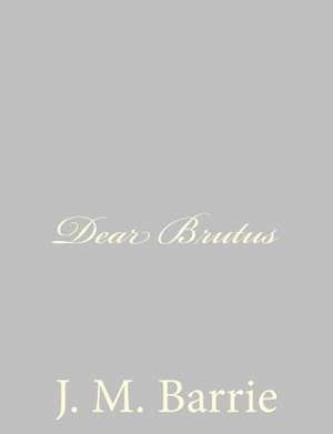 Dear Brutus de James Matthew Barrie