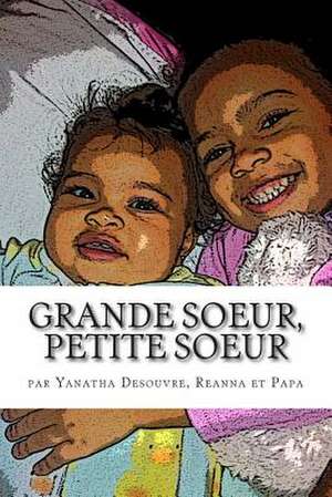 Grande Soeur, Petite Soeur de Yanatha Desouvre