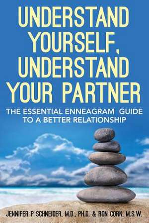 Understand Yourself, Understand Your Partner de Ph. D. Jennifer P. Schneider M. D.