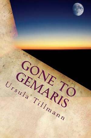 Gone to Gemaris de Ursula Tillmann