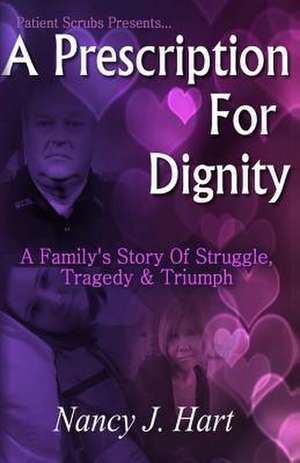 A Prescription for Dignity de Nancy J. Hart