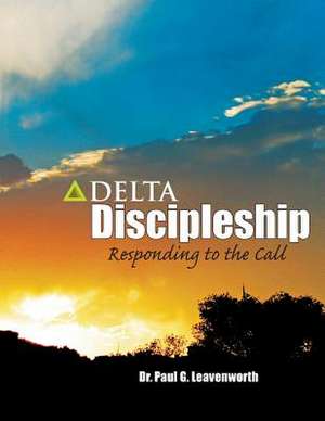 Delta Discipleship de Dr Paul G. Leavenworth