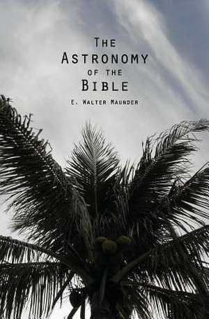 The Astronomy of the Bible de E. Walter Maunder Fras