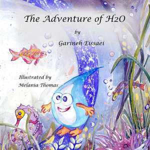 The Adventure of H2O de Garineh Eissaei