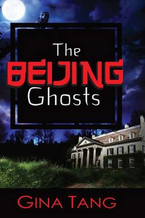 The Beijing Ghosts de Gina Tang