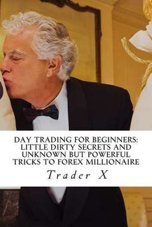 Day Trading for Beginners de Trader X