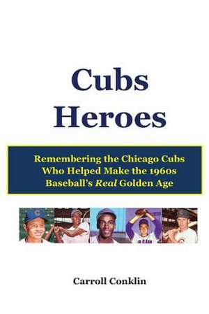 Cubs Heroes de Carroll Conklin