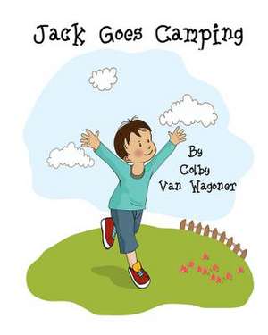 Jack Goes Camping de Colby Van Wagoner