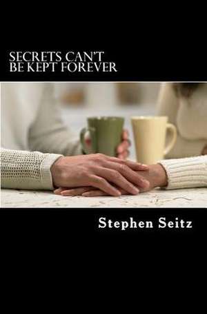 Secrets Can't Be Kept Forever de Seitz, MR Stephen