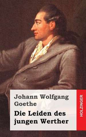 Die Leiden Des Jungen Werther de Johann Wolfgang Goethe