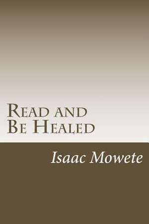 Read and Be Healed de Isaac I. Mowete