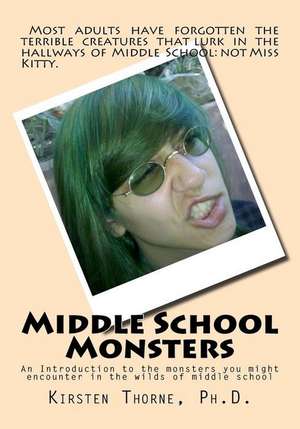 Middle School Monsters de Kirsten Ann Thorne Ph. D.